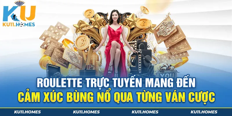 Roulette trực tuyến mang đến cảm xúc bùng nổ qua từng ván cược