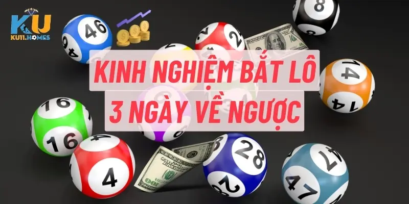 Kinh nghiệm bắt lô 3 ngày về ngược
